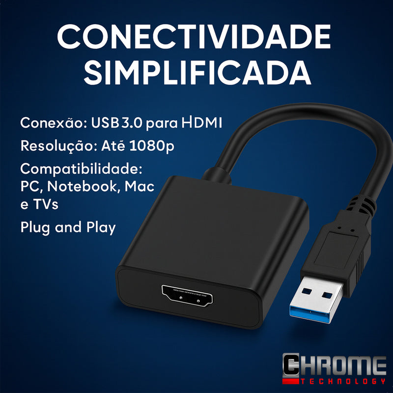 Cabo Adaptador Conversor Usb Para Hdmi Usb 3.0 Multitela Hdmi 1080p Pc Notebook mac tv televisão entrada USB e saída HDMI plug and play Marca Chrome Technology
